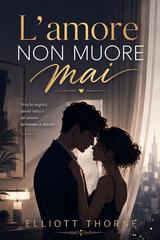Elliott Thorne – L’amore non muore mai (2026)