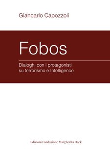 Giancarlo Capozzoli - Fobos. Dialoghi con i protagonisti su terrorismo e Intelligence (2024)