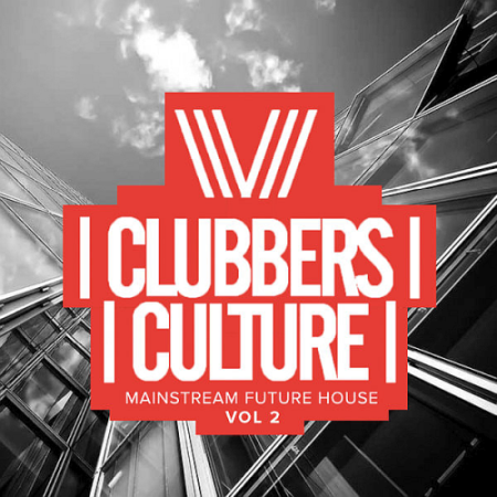 VA   Clubbers Culture Mainstream Future House Vol. 2 (2020)