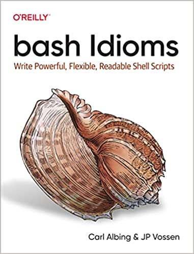bash Idioms: Write Powerful, Flexible, Readable Shell Scripts (True PDF)