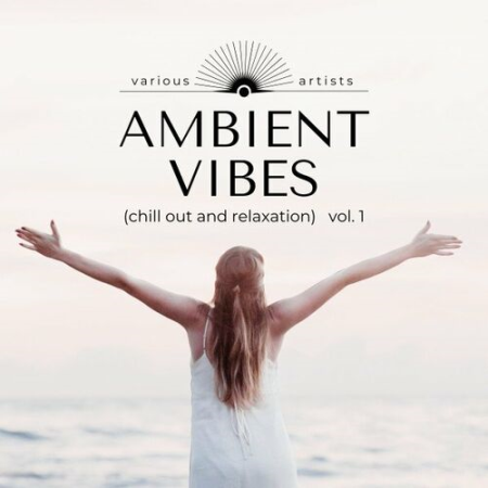 VA - Ambient Vibes (Chill out and Relaxation) Vol.1 (2022)