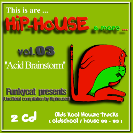 VA - This Is Are... Hip-House & More Vol. 03 Acid Brainstorm (Funkycat Presents Compilations By Hiphouser)