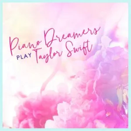 Piano Dreamers - Piano Dreamers Play Taylor Swift (2019)
