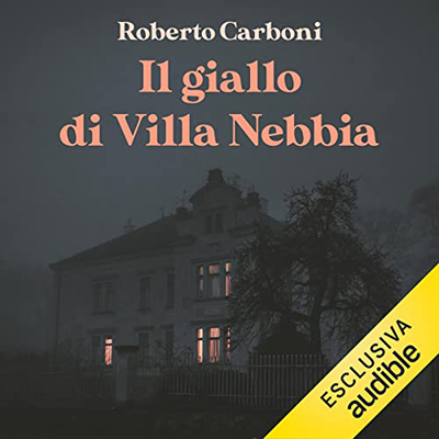 Roberto Carboni - Il giallo di Villa Nebbia (2021) (mp3 - 128 kbps)