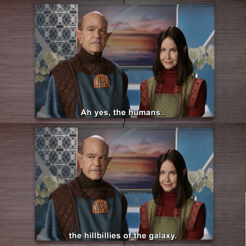 A yes, humans. The hillbillies of the galaxy