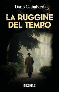Dario Galimberti - Il delegato di polizia Ezechiele Beretta Vol. 3. La ruggine del tempo (2023)