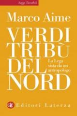 Marco Aime – Verdi tribù del Nord. La Lega vista da un antropologo (2012)