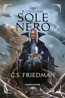 C. S. Friedman - Trilogia del Sole Nero Vol. 1. Il cavaliere del sole nero (2023)