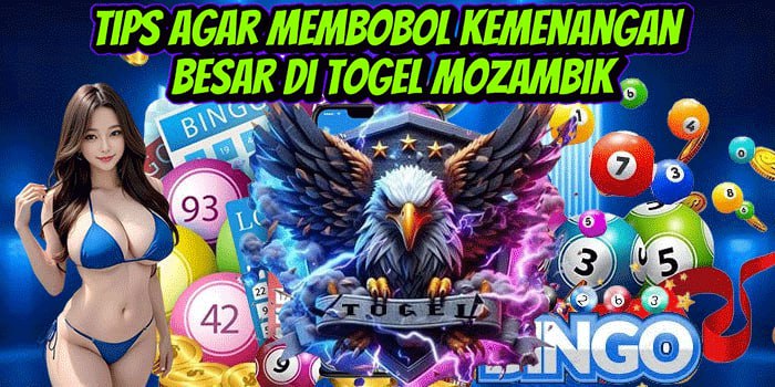 Tips Agar Membobol Kemenangan Besar di Togel Mozambik