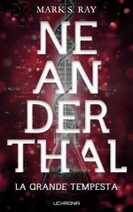 Mark S. Ray – Neanderthal – La Grande Tempesta. Libro 2 (2026)