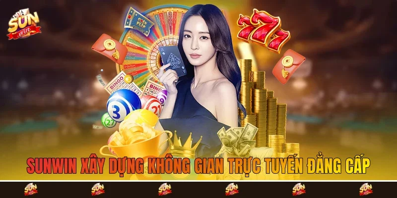 sunwin xay dung khong gian truc tuyen dang cap