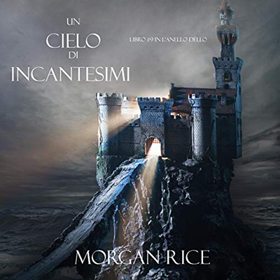 Morgan Rice - Un Cielo Di Incantesimi꞉ L'Anello dello Stregone 9 (2020) (mp3 - 128 kbps)