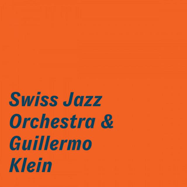 Swiss Jazz Orchestra - Swiss Jazz Orchestra & Guillermo Klein (2019)  [Modern Big Band]; mp3, 320 kbps - jazznblues.club