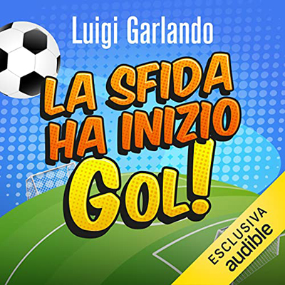 Luigi Garlando - La sfida ha inizio (2022) (mp3 - 128 kbps)