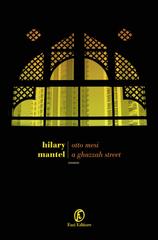 Hilary Mantel – Otto mesi a Ghazzah Street (2017)
