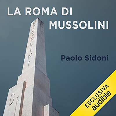 Paolo Sidoni - La Roma di Mussolini (2021) (mp3 - 128 kbps)
