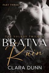 Clara Dunn – The Volkov Trilogy Vol. 3. Bratva Ruin (2025)