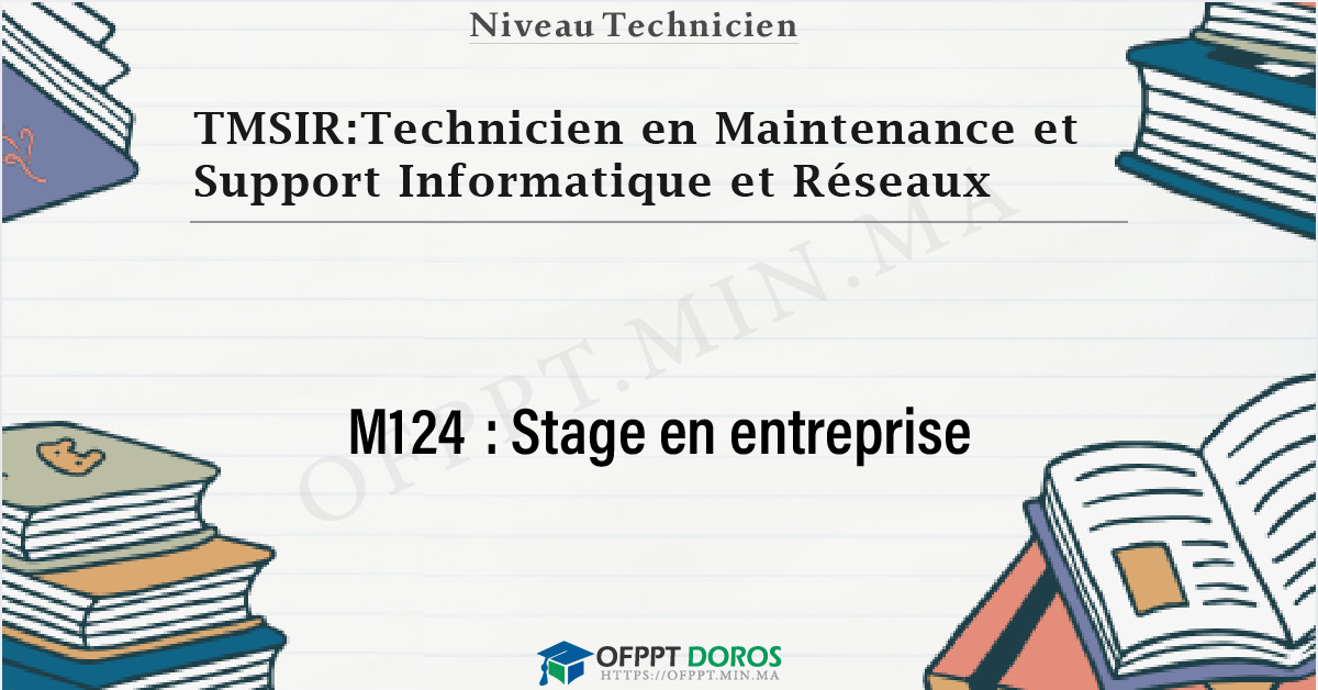 Couverture du cours OFPPT TMSIR:Technicien en Maintenance et Support Informatique et Réseaux Stage en entreprise M124 - 