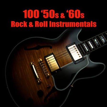 VA - 100 '50s & '60s Rock & Roll Instrumentals (2010)