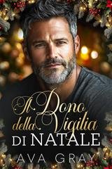 Ava Gray – Amore per le Vacanze Vol. 3. Il Dono della Vigilia di Natale (2025) Ava Gray – Amore per le Vacanze Vol. 3. Il Dono della Vigilia di Natale (2025)