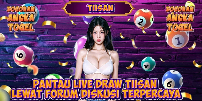 Pantau Live Draw TIISAN Lewat Forum Diskusi Terpercaya