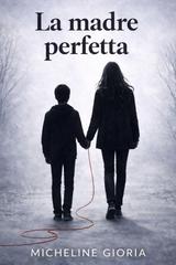 Micheline Gioria – La madre perfetta (2026)