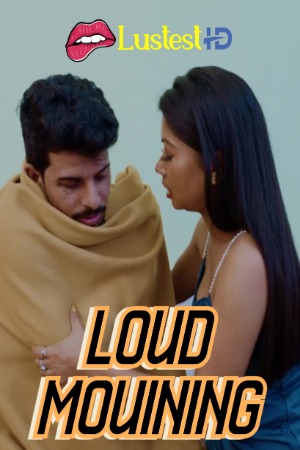 Loud Mouining (2024) Hindi Uncut Short Films | 1080p | 720p | 480p | WEB-DL | Download | Watch Online