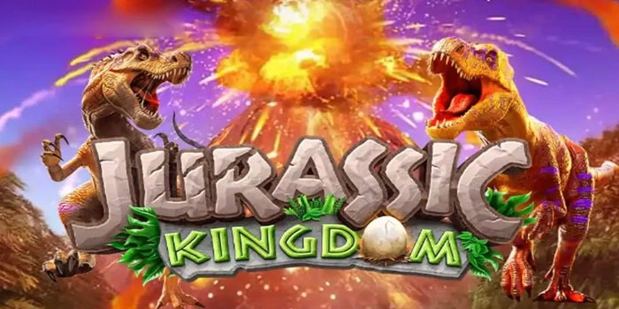 Cara Bermain Slot Jurassic Kingdom Dengan Tingkat Kemenangan Tinggi