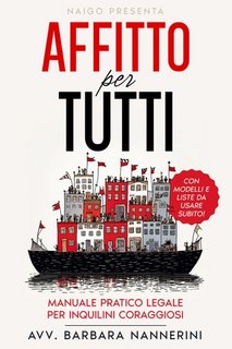 Barbara Nannerini - Affitto per tutti. Manuale pratico legale per inquilini coraggiosi (2023)