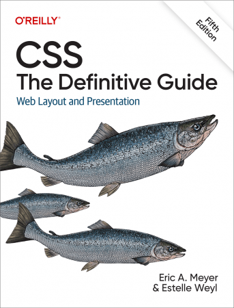 CSS: The Definitive Guide: Web Layout and Presentation Fifth Edition