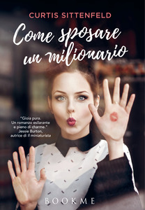 Curtis Sittenfeld - Come sposare un milionario (2016)
