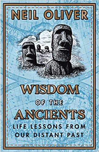 Wisdom of the Ancients: Life Lessons from Our Distant Past