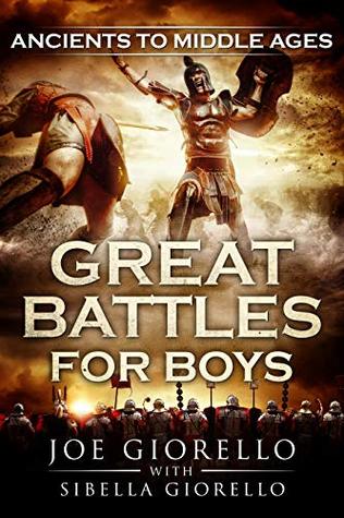 Book Review: Great Battles for Boys: Ancients to Middle Ages (Great Battles for Boys #1) by Joe Giorello