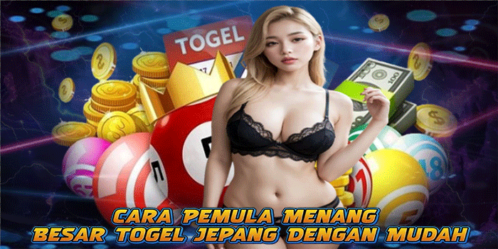 Cara Pemula Menang Besar Togel Jepang Dengan Mudah