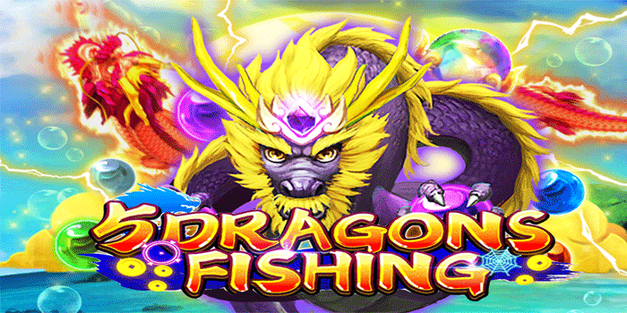Kuasai Teknik Jackpot Besar Game 5 Dragons Fishing Dengan Mudah