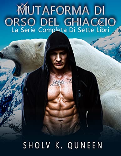 Sholv K. Quneen - Mutaforma Di Orso Del Ghiaccio: La Serie Completa (2021)