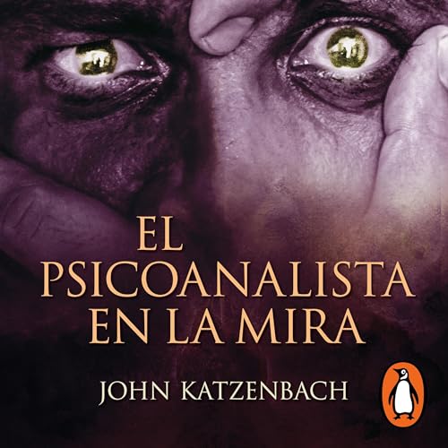 El psicoanalista en la mira John Katzenbach El psicoanalista 3 V ctor Manuel Espinoza - La Trama (Libros 1 y 2) - John Katzenbach - Voz Humana