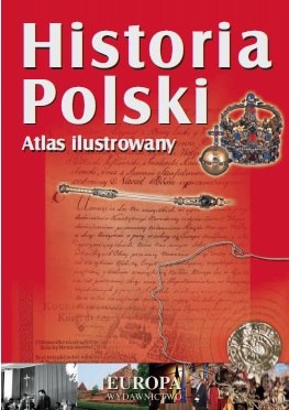 Historia Polski. Atlas ilustrowany - Sławomir Mierzwa Historia Polski. Atlas ilustrowany - Sławomir Mierzwa