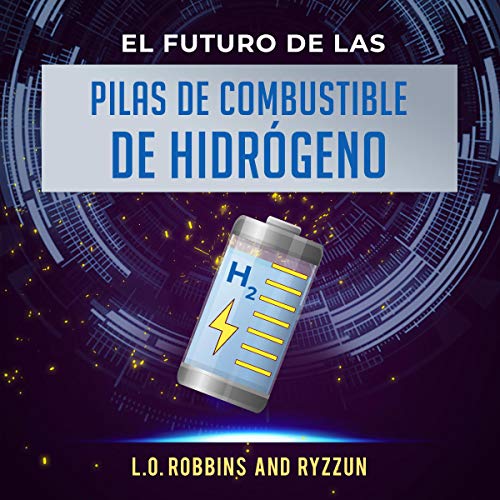 51 Yqmaj0 Ax L SL500 - Futuro de las Pilas de Combustible de Hidrogeno - L.O Robbins (Audiolibro Voz Humana)