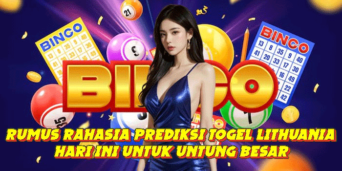 Rumus Rahasia Prediksi Togel Lithuania Hari Ini untuk Untung Besar