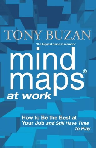 Mind Maps at Work: How to Be the Best at Your Job and Still Have Time to Play