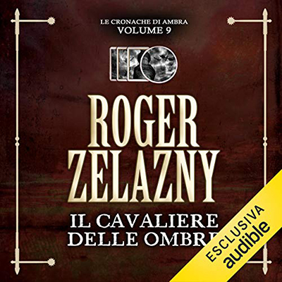 Roger Zelazny - Il cavaliere delle ombre (2020) (mp3 - 128 kbps)