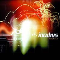 Make Yourself by Incubus