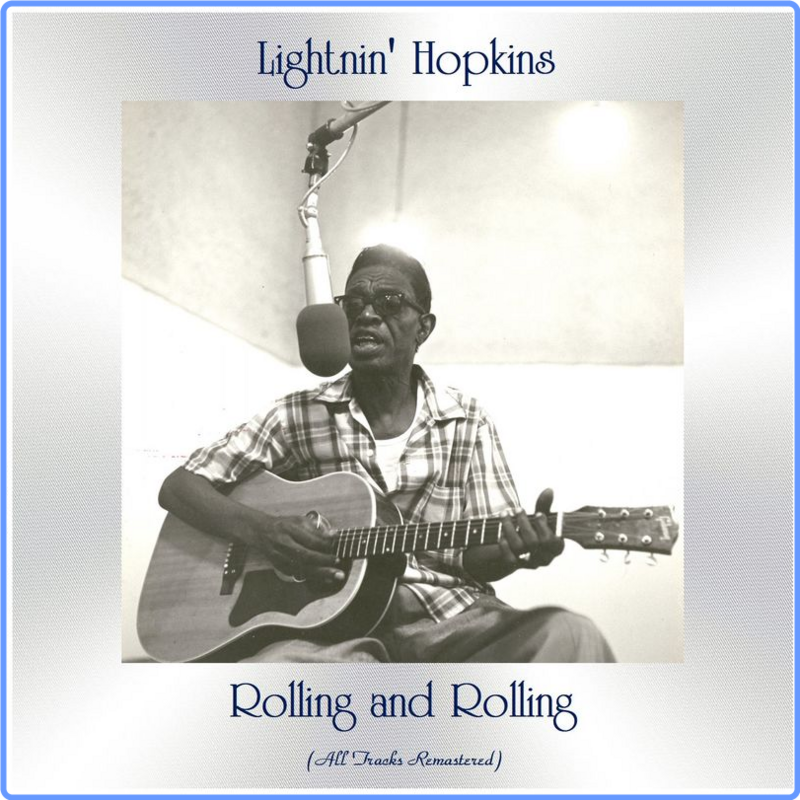 Lightnin' Hopkins - Rolling and Rolling (All Tracks Remastered) (Album, Hit Singles Records, 2021) FLAC Scarica Gratis
