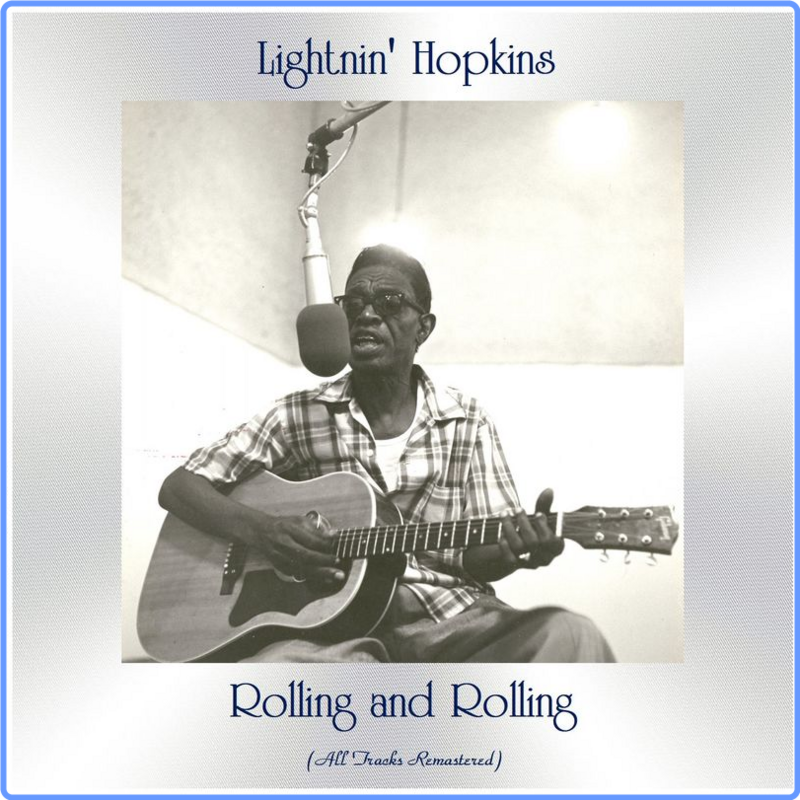 Lightnin' Hopkins - Rolling and Rolling (All Brani Remastered) (Album, Hit Singles Records, 2021) FLAC LossLess