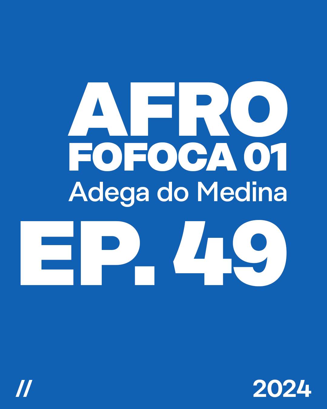 Episódio 49 - Afrofofoca 01 - Adega do Medina