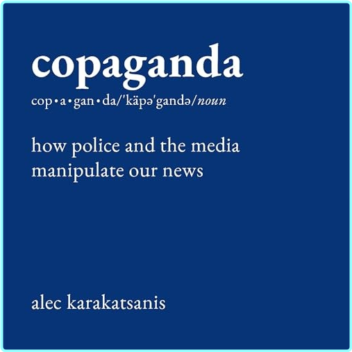 Alec Karakatsanis Copaganda [Audiobook] – (Alec Karakatsanis)