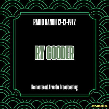 Ry Cooder - Radio Ranch (1972) (Remastered, Live On Broadcasting) (2025)