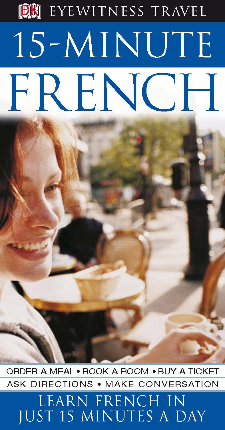 15-Minute French: Learn French in Just 15 Minutes a Day