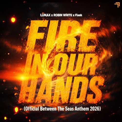 Lunax x Robin White x Flaek - Fire in Our Hands (Extended Version) (2026) MP3
